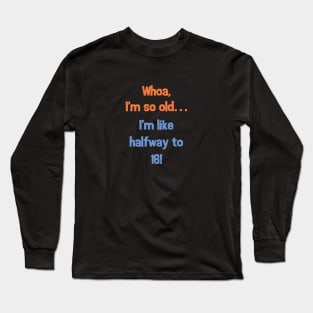 Funny Halfway to 16 Birthday Present T-Shirt for 8 Year Old Long Sleeve T-Shirt